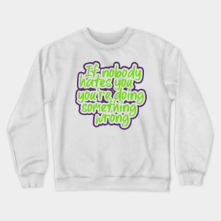 Funny quotes hater Crewneck Sweatshirt